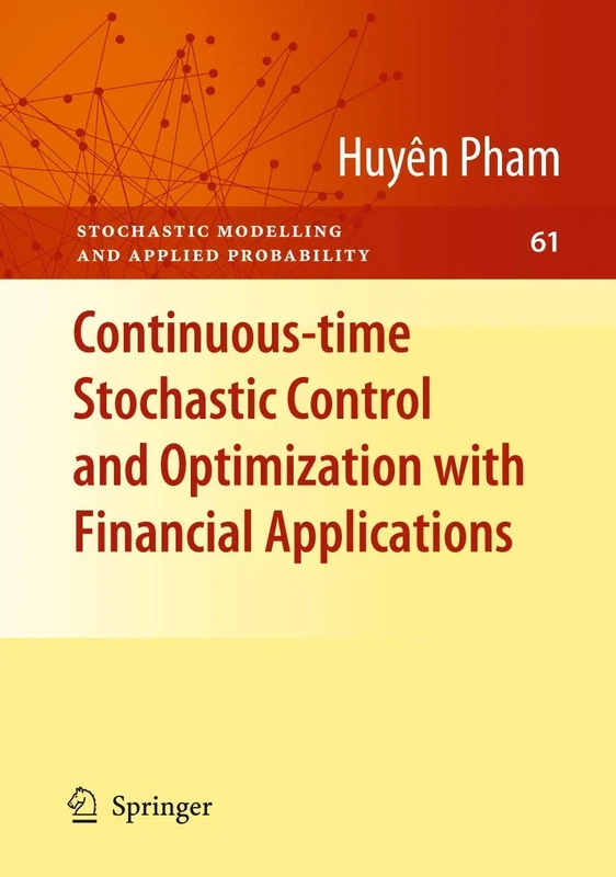 Continuous-time Stochastic Control and Optimization with Financial Applications: 61 (Stochastic Modelling and Applied Probability, 61)