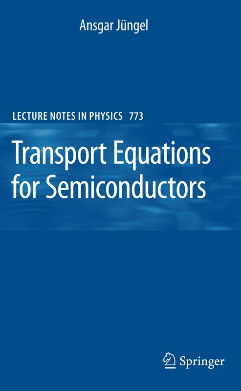 Transport Equations for Semiconductors: 773 (Lecture Notes in Physics, 773)