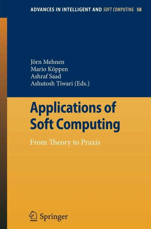 Applications of Soft Computing: From Theory to Praxis: 58 (Advances in Intelligent and Soft Computing, 58)