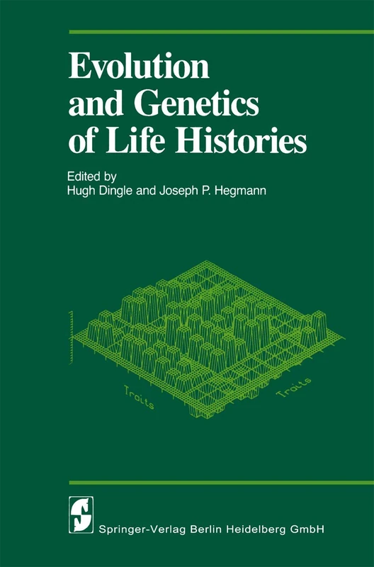 Evolution and Genetics of Life Histories: Symposium Entitled "Variation in Life Histories: Genetics and Evolutionary Processes" : Papers (Proceedings in Life Sciences)