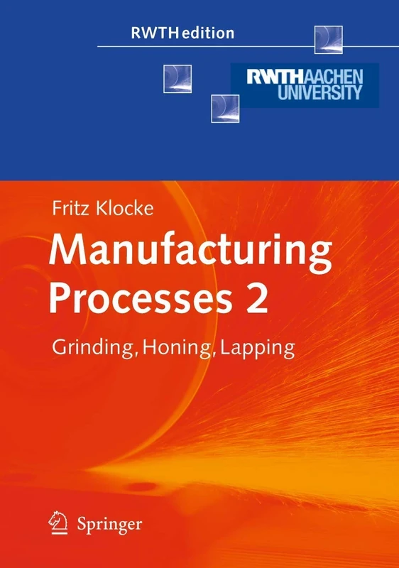 Manufacturing Processes 2: Grinding, Honing, Lapping: 02 (RWTHedition)