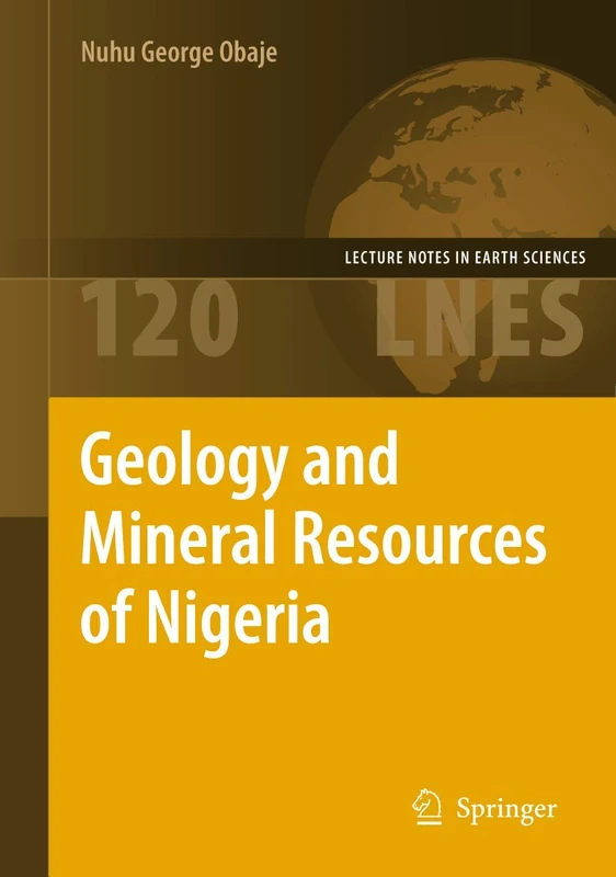 Geology and Mineral Resources of Nigeria: 120 (Lecture Notes in Earth Sciences, 120) - Image 1