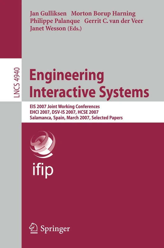 Engineering Interactive Systems: EIS 2007 Joint Working Conferences EHCI 2007, DSV-IS 2007, HCSE 2007, Salamanca, Spain, March 22-24, 2007. Selected ... (Lecture Notes in Computer Science, 4940)