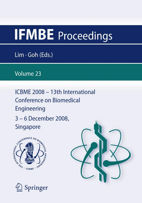 13th International Conference on Biomedical Engineering: ICBME 2008, 3-6 December 2008, Singapore: 23 (IFMBE Proceedings, 23)