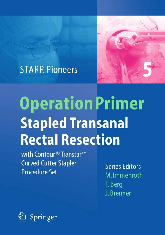 Stapled Transanal Rectal Resection: with Contour Transtar Curved Cutter Spapler Procedure Set: 5 (Operation Primers, 5) - Image 1
