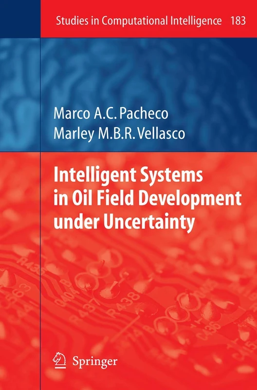 Intelligent Systems in Oil Field Development under Uncertainty: 183 (Studies in Computational Intelligence, 183)