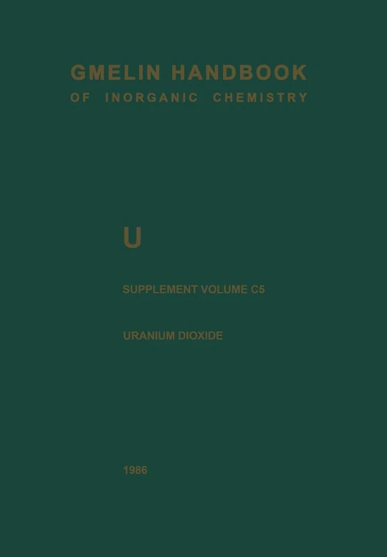 U Uranium: Supplement Volume C5 Uranium Dioxide, UO2, Physical Properties. Electrochemical Behavior: U / A-E / C / 5 (Gmelin Handbook of Inorganic and ... Chemistry - 8th edition, U / A-E / C / 5)