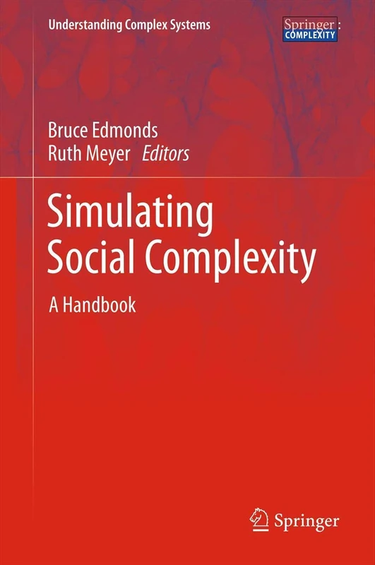 Simulating Social Complexity: A Handbook (Understanding Complex Systems)