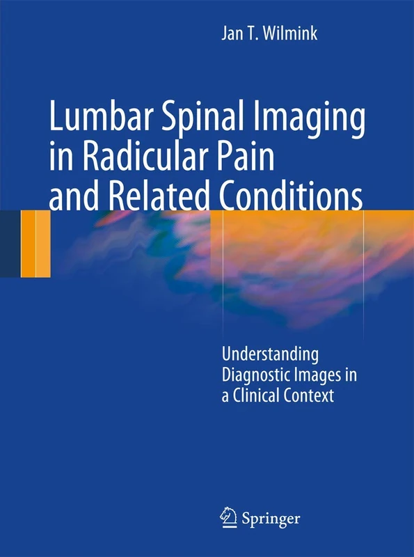 Lumbar Spinal Imaging in Radicular Pain and Related Conditions: Understanding Diagnostic Images in a Clinical Context