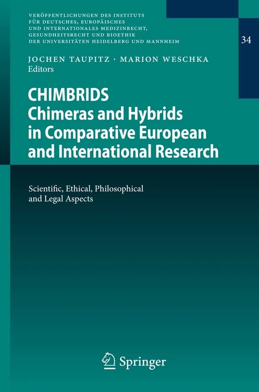 CHIMBRIDS - Chimeras and Hybrids in Comparative European and International Research: Scientific, Ethical, Philosophical and Legal Aspects: 34 ... Universitäten Heidelberg und Mannheim, 34) - Image 1