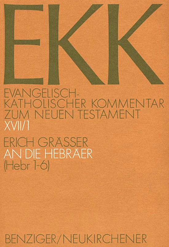 Der Brief an Die Hebraer (Hebr 1-6): XVII/1 (Evangelisch-Katholischer Kommentar Zum Neuen Testament)