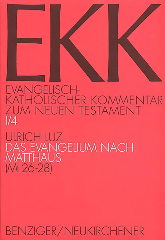 Das Evangelium Nach Matthaus (MT 26-28): I/4 (Evangelisch-Katholischer Kommentar Zum Neuen Testament)