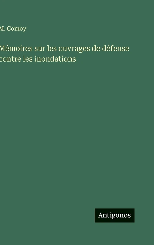 Mémoires sur les ouvrages de défense contre les inondations