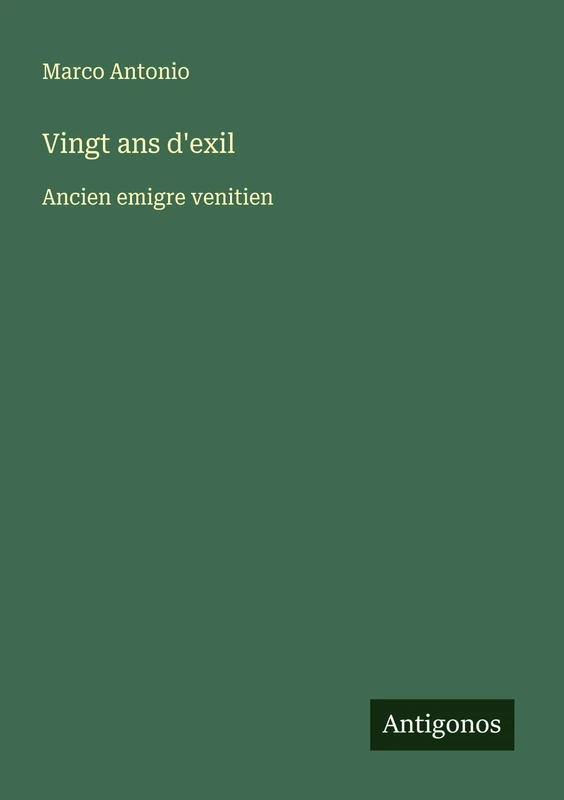 Vingt ans d'exil: Ancien emigre venitien
