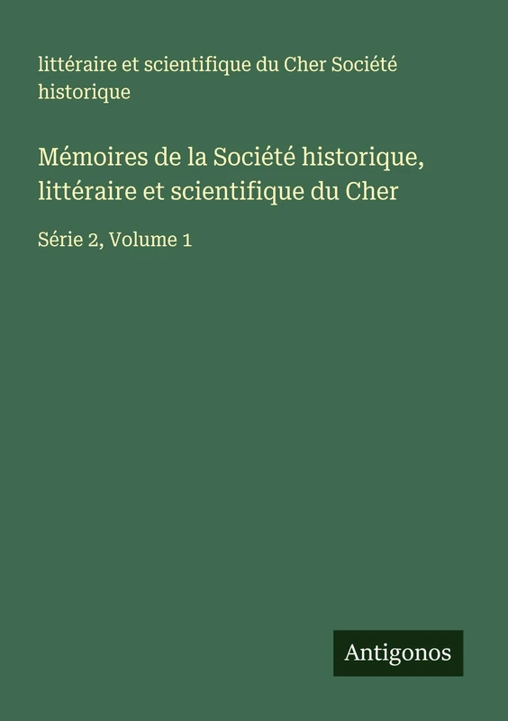 Mémoires de la Société historique, littéraire et scientifique du Cher: Série 2, Volume 1 - Image 1