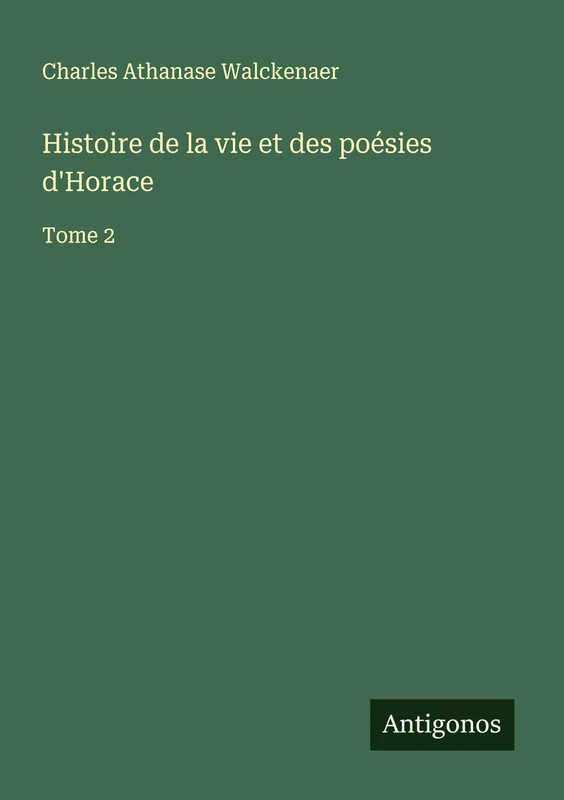 Histoire de la vie et des poésies d'Horace: Tome 2