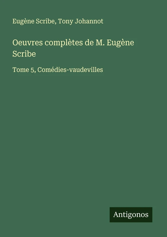Oeuvres complètes de M. Eugène Scribe: Tome 5, Comédies-vaudevilles