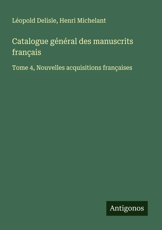Catalogue général des manuscrits français: Tome 4, Nouvelles acquisitions françaises - Image 1