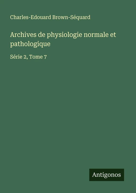 Archives de physiologie normale et pathologique: Série 2, Tome 7 - Image 1