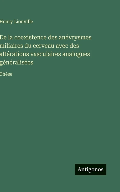 De la coexistence des anévrysmes miliaires du cerveau avec des altérations vasculaires analogues généralisées: Thèse - Image 1