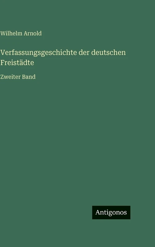 Verfassungsgeschichte der deutschen Freistädte: Zweiter Band - Image 1