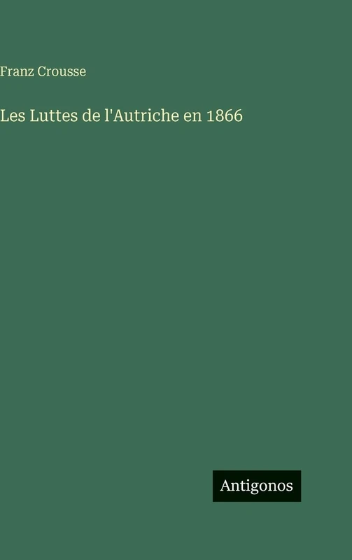 Les Luttes de l'Autriche en 1866