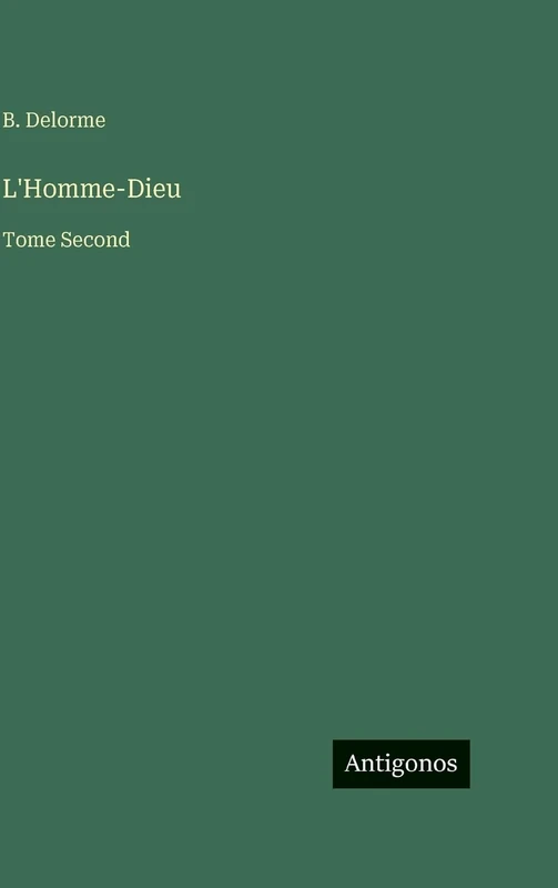 L'Homme-Dieu: Tome Second