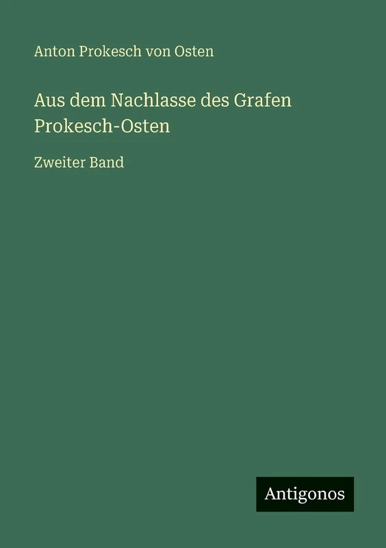 Aus dem Nachlasse des Grafen Prokesch-Osten: Zweiter Band - Image 1