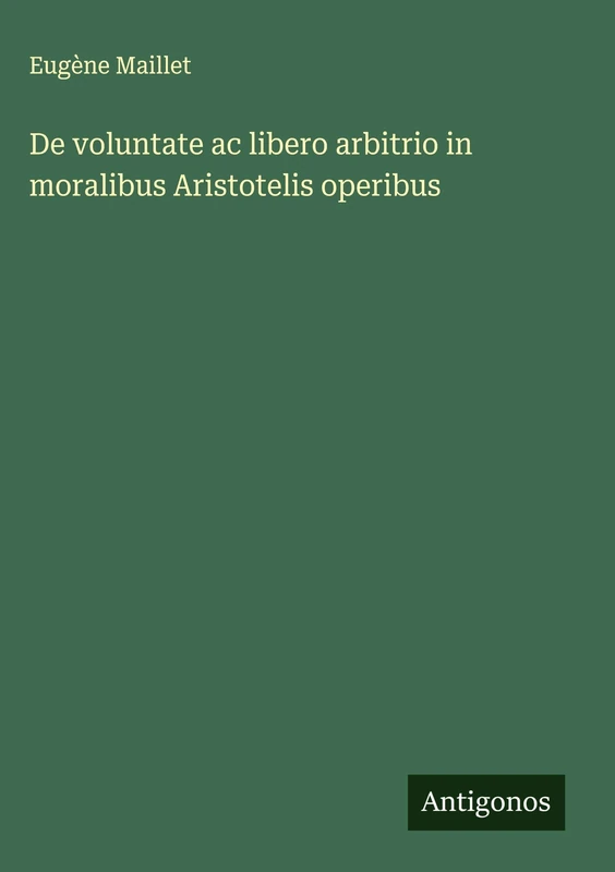 De voluntate ac libero arbitrio in moralibus Aristotelis operibus