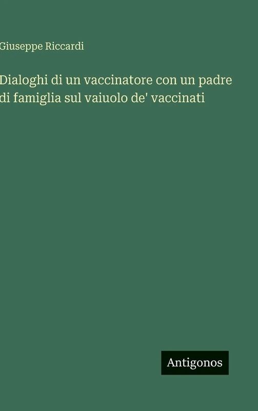 Dialoghi di un vaccinatore con un padre di famiglia sul vaiuolo de' vaccinati - Image 1