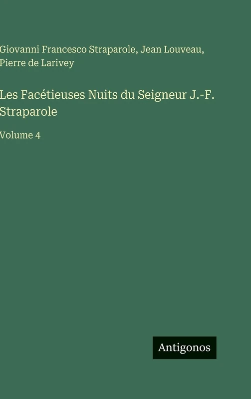 Les Facétieuses Nuits du Seigneur J.-F. Straparole: Volume 4