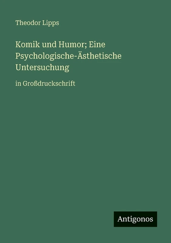 Komik und Humor; Eine Psychologische-Ästhetische Untersuchung: in Großdruckschrift