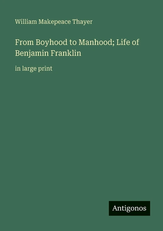 From Boyhood to Manhood; Life of Benjamin Franklin: in large print