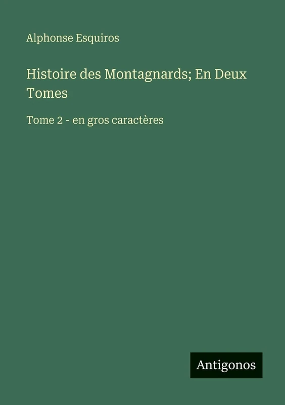 Histoire des Montagnards; En Deux Tomes: Tome 2 - en gros caractères
