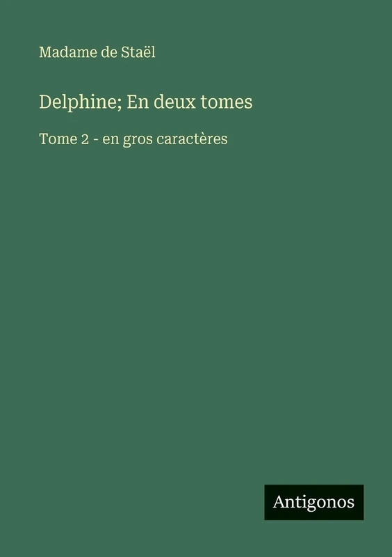 Delphine; En deux tomes: Tome 2 - en gros caractères