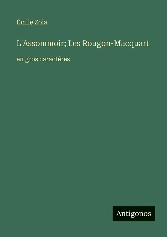 L'Assommoir; Les Rougon-Macquart: en gros caractères
