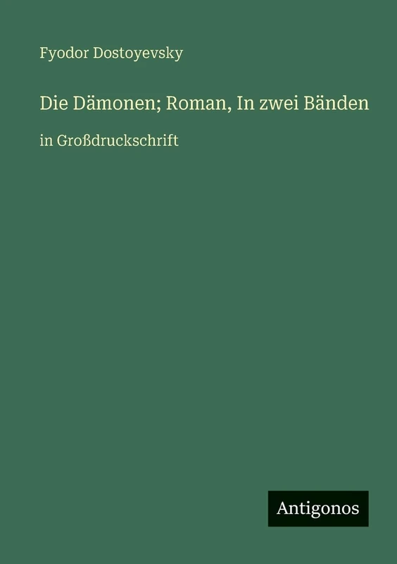 Die Dämonen; Roman, In zwei Bänden: in Großdruckschrift