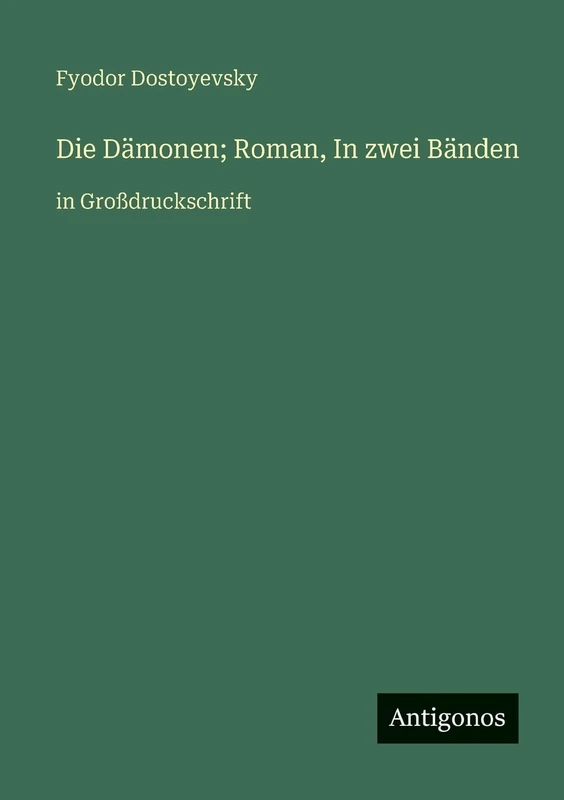 Die Dämonen; Roman, In zwei Bänden: in Großdruckschrift