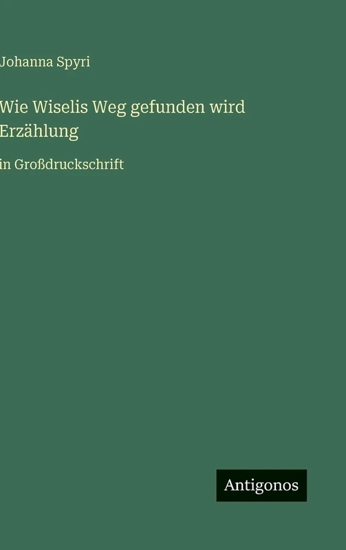 Wie Wiselis Weg gefunden wird Erzählung: in Großdruckschrift