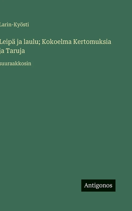 Leipä ja laulu; Kokoelma Kertomuksia ja Taruja: suuraakkosin - Image 1