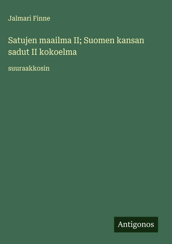 Satujen maailma II; Suomen kansan sadut II kokoelma: suuraakkosin - Image 1