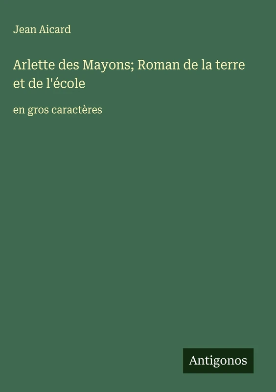 Arlette des Mayons; Roman de la terre et de l'école: en gros caractères