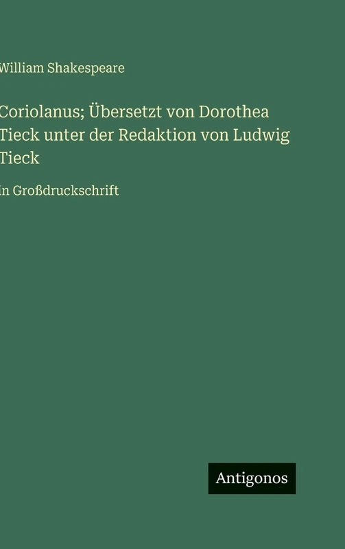 Coriolanus; Übersetzt von Dorothea Tieck unter der Redaktion von Ludwig Tieck: in Großdruckschrift - Image 1