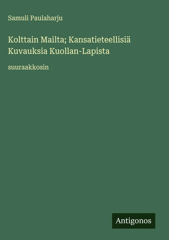 Kolttain Mailta; Kansatieteellisiä Kuvauksia Kuollan-Lapista: suuraakkosin