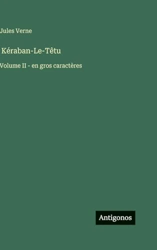 Kéraban-Le-Têtu: Volume II - en gros caractères