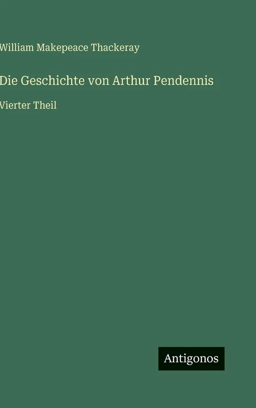 Die Geschichte von Arthur Pendennis: Vierter Theil - Image 1