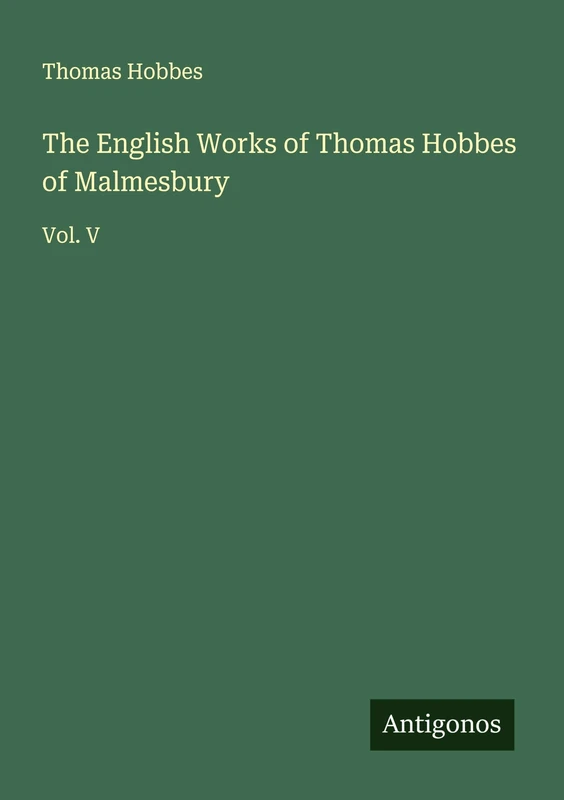The English Works of Thomas Hobbes of Malmesbury: Vol. V