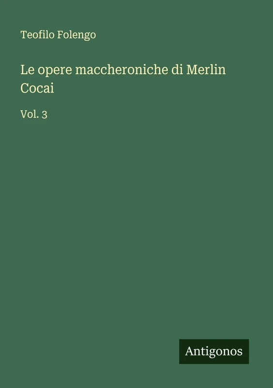 Le opere maccheroniche di Merlin Cocai: Vol. 3