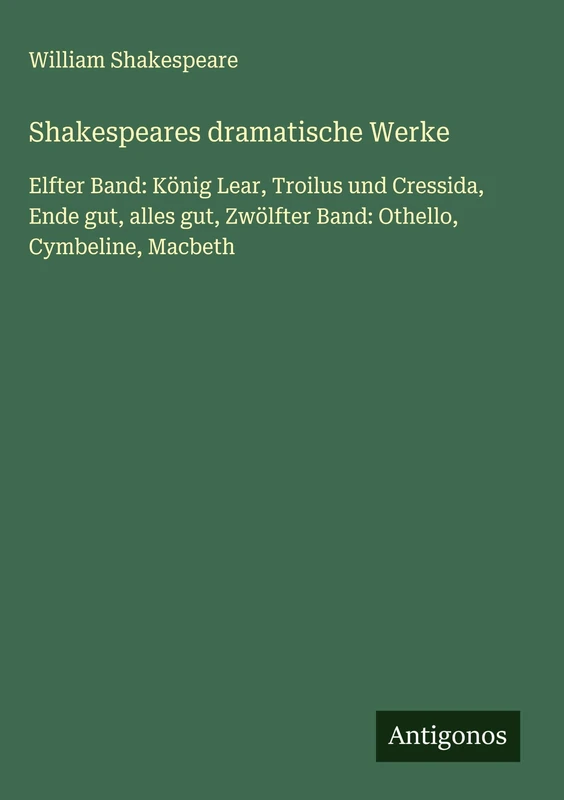 Shakespeares dramatische Werke: Elfter Band: König Lear, Troilus und Cressida, Ende gut, alles gut, Zwölfter Band: Othello, Cymbeline, Macbeth - Image 1