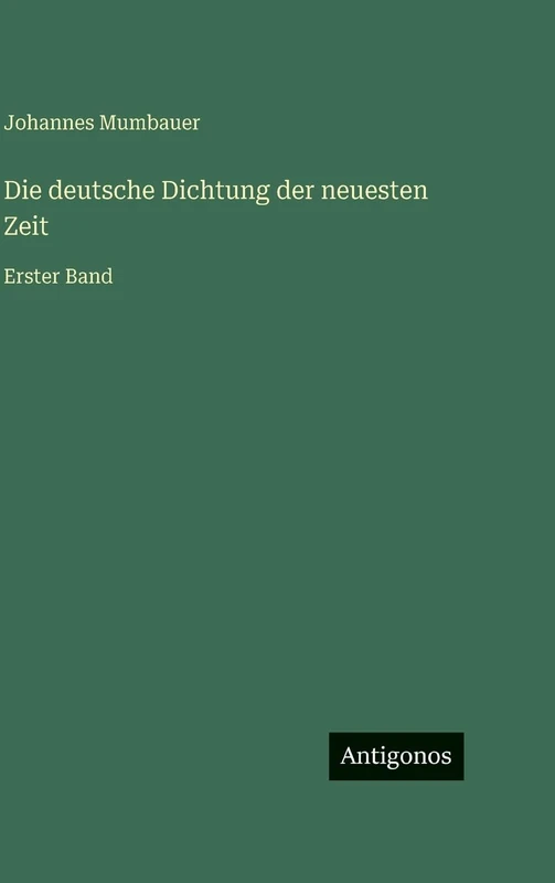 Die deutsche Dichtung der neuesten Zeit: Erster Band